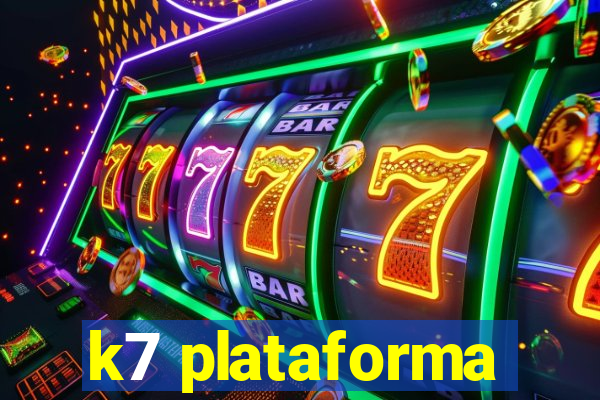 k7 plataforma